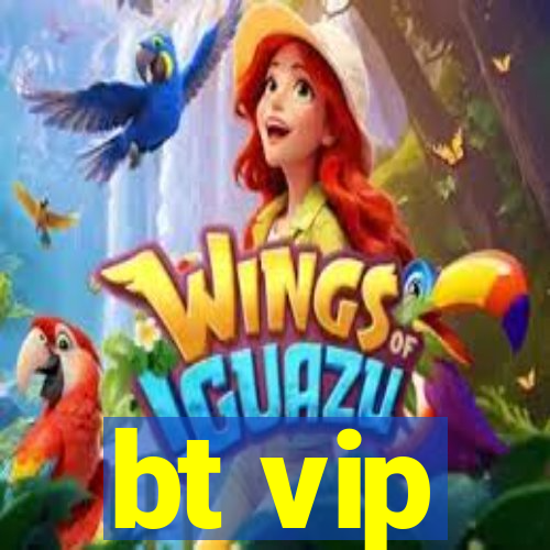 bt vip